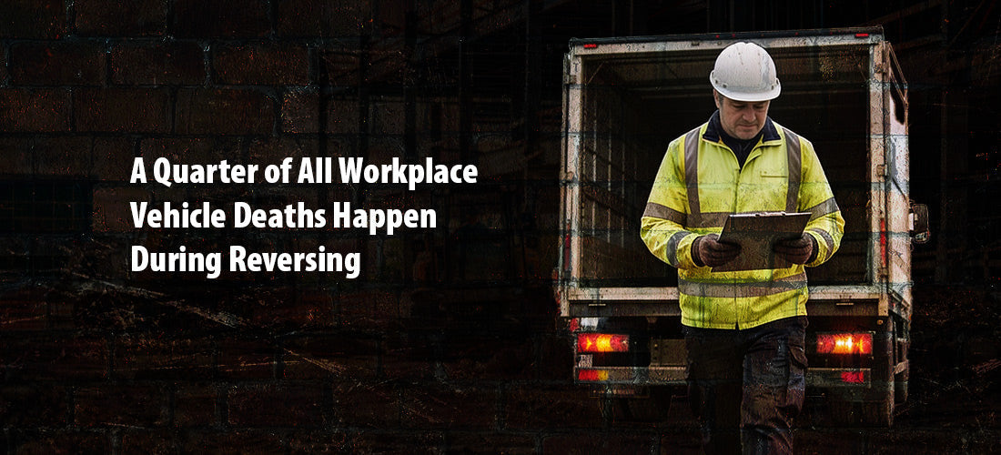 A Quarter of All Workplace Vehicle Deaths Happen During Reversing