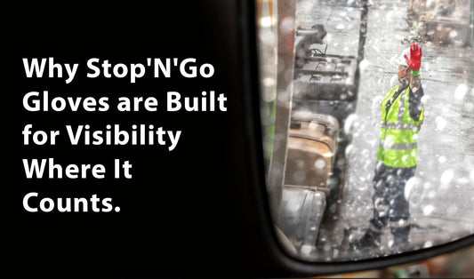 Why Stop'N'Go Gloves are Built for Visibility Where It Counts