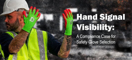 Hand Signal Visibility: A Compliance Case for Safety Glove Selection